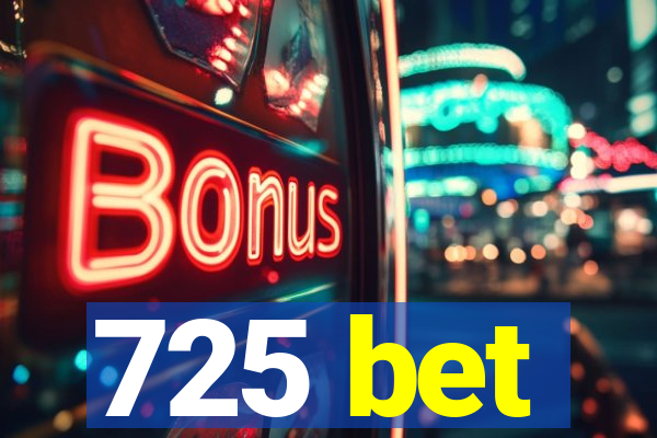 725 bet